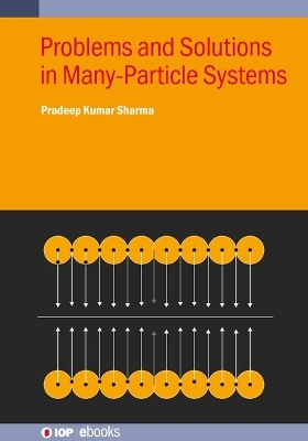 Problems and Solutions in Many-Particle Systems - Pradeep Kumar Sharma
