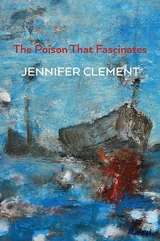 The Poison That Fascinates - Clement, Jennifer
