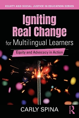 Igniting Real Change for Multilingual Learners - Carly Spina