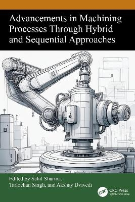 Advancements in Machining Processes Through Hybrid and Sequential Approaches - 