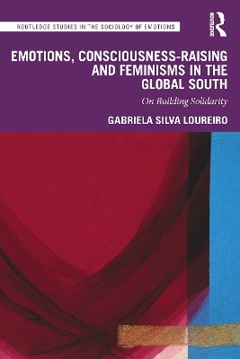 Emotions, Consciousness-Raising and Feminisms in the Global South - Gabriela Silva Loureiro