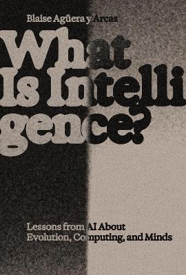 What Is Intelligence? - Blaise Aguera y Arcas