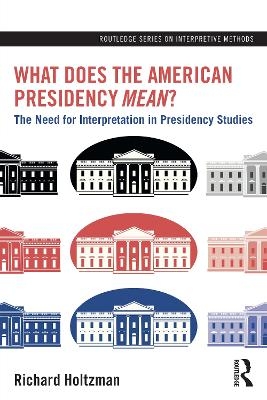 What Does the American Presidency Mean? - Richard Holtzman