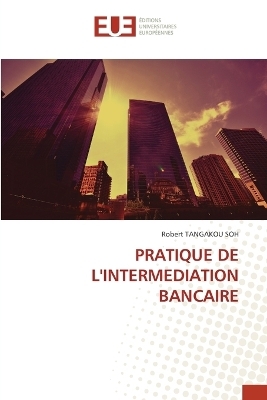Pratique de l'Intermediation Bancaire - Robert Tangakou Soh