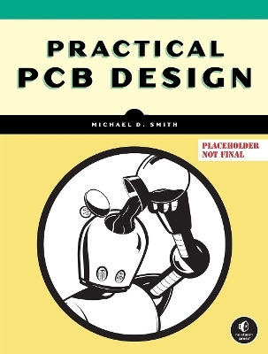 Practical PCB Design - Michael D. Smith