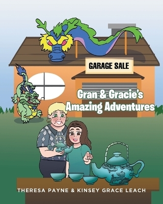 Gran and Gracie's Amazing Adventures - Theresa Payne, Kinsey G Leach
