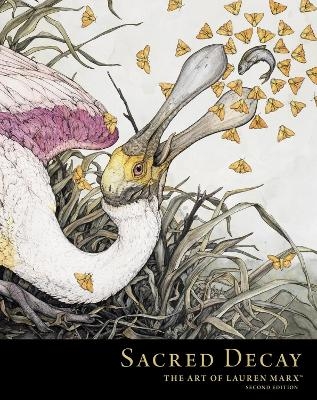 Sacred Decay: The Art of Lauren Marx (Second Edition) - Lauren Marx