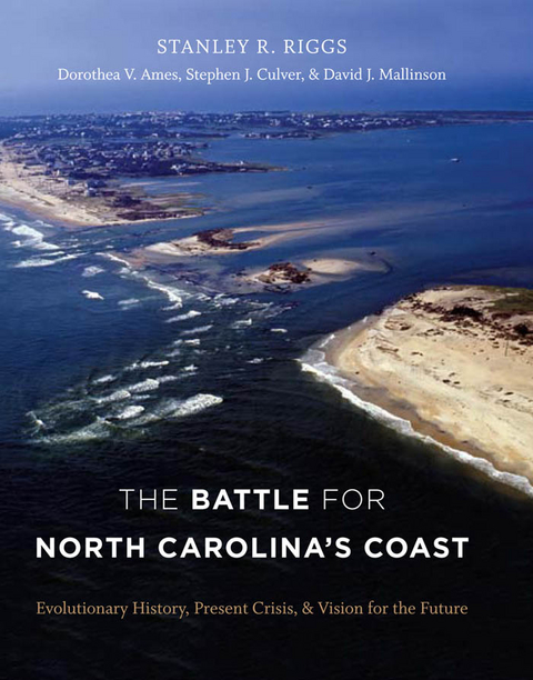 The Battle for North Carolina's Coast - Stanley R. Riggs, Dorothea von der Porten Ames, Stephen J. Culver, David J. Mallinson
