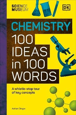 The Science Museum Chemistry 100 Ideas in 100 Words - Adrian Dingle