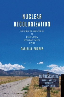 Nuclear Decolonization - Danielle Endres