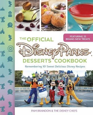 The Official Disney Parks Desserts Cookbook - Pam Brandon