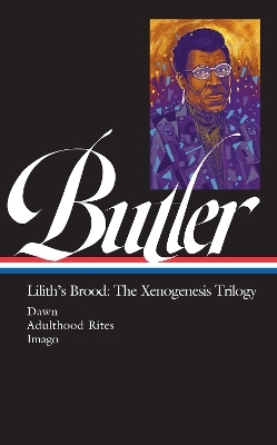 Octavia E. Butler: Lilith's Brood: The Xenogenesis Trilogy (LOA #393) - Octavia E. Butler