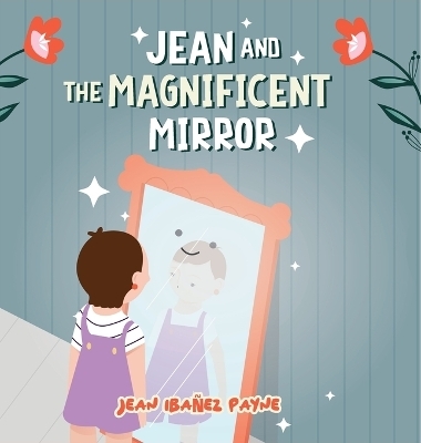 Jean and the Magnificent Mirror - Jean Iba&ntilde;ez Payne