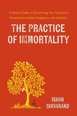 The Practice of Immortality - Ishan Shivanand