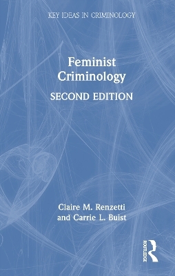 Feminist Criminology - Claire M. Renzetti, Carrie L. Buist