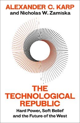 The Technological Republic - Alexander C. Karp, Nicholas W.Zamiska