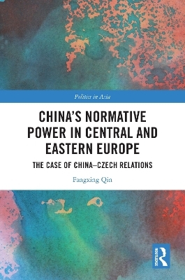 China's Normative Power in Central and Eastern Europe - Fangxing Qin