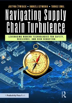 Navigating Supply Chain Turbulence - Justyna Żywiołek, Andrzej Szymonik, Tomasz Smal