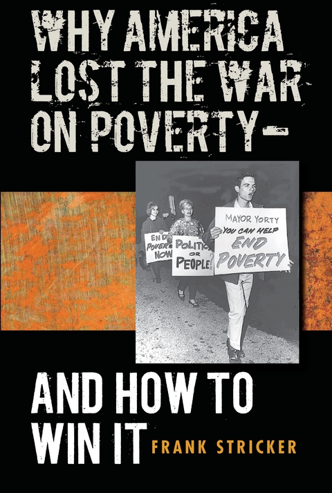 Why America Lost the War on Poverty--And How to Win It -  Frank Stricker
