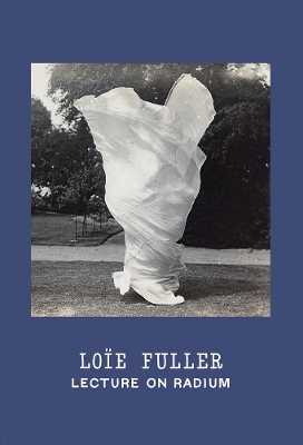 Lo&iuml;e Fuller: Lecture on Radium - 