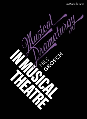 Musical Dramaturgy in Musical Theatre - Nils Grosch
