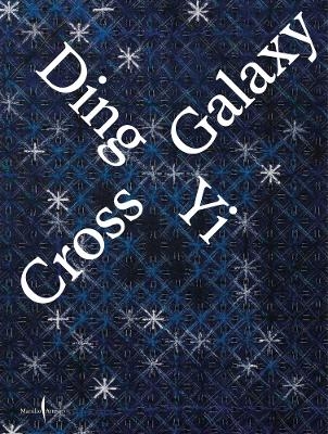 Ding Yi: Cross Galaxy - Yi Ding