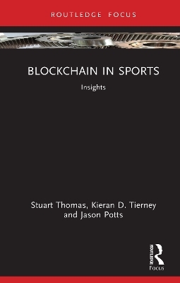 Blockchain in Sports - Stuart Thomas, Kieran D. Tierney, Jason Potts