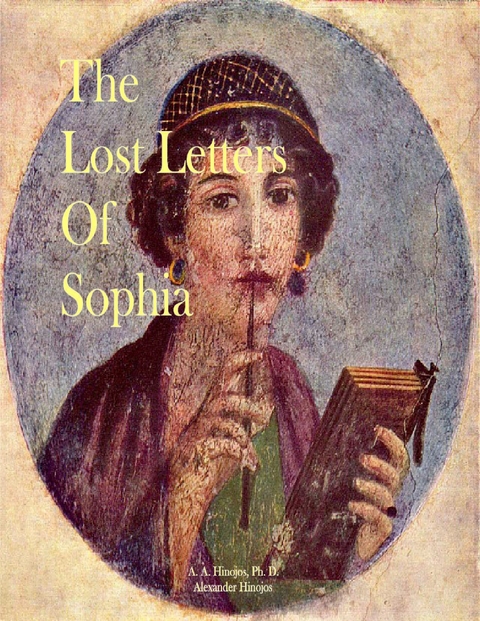 Lost Letters of Sophia -  Ph.D A. A. Hinojos