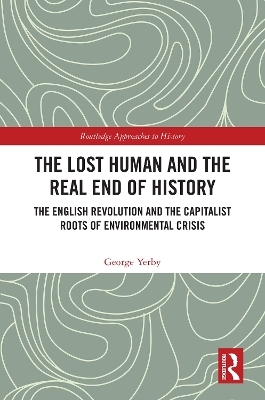 The Lost Human and the Real End of History - George Yerby