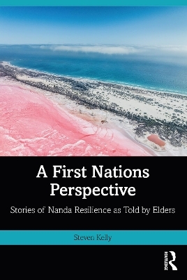 A First Nations Perspective - Steven Kelly