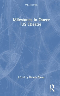 Milestones in Queer US Theatre