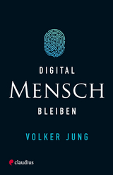 Digital Mensch bleiben - Volker Jung