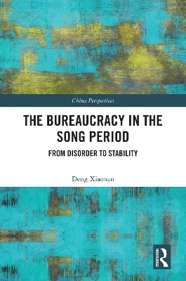 The Bureaucracy in the Song Period - Deng Xiaonan