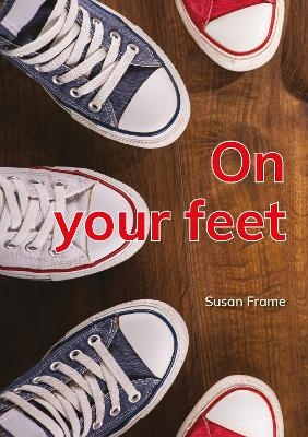 On your feet - Susan Frame