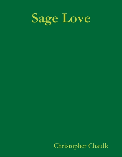 Sage Love -  Christopher Chaulk