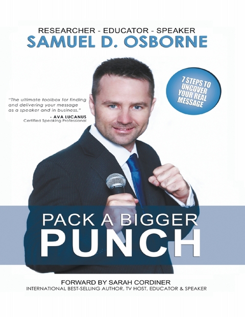 Pack a Bigger Punch - 7 Steps to Uncover Your Real Message -  Samuel D. Osborne