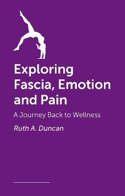 Exploring Fascia, Emotion and Pain - Ruth A. Duncan