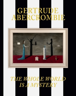 Gertrude Abercrombie: The Whole World Is a Mystery