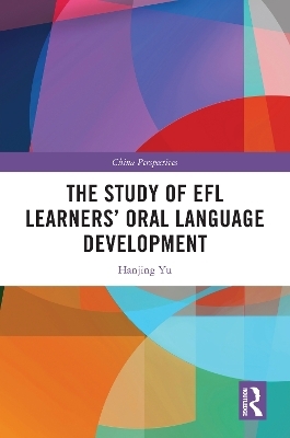 The Study of EFL Learners&rsquo; Oral Language Development - Hanjing Yu
