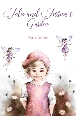 Jolie and Jessica's Garden - Patti Silver