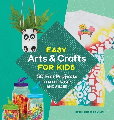 Easy Arts & Crafts for Kids - Jennifer Perkins