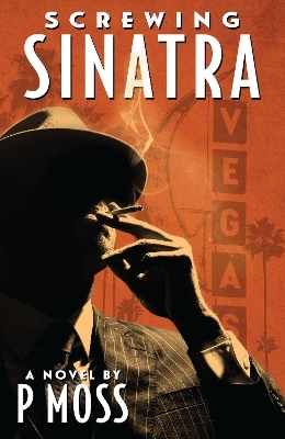 Screwing Sinatra - P Moss