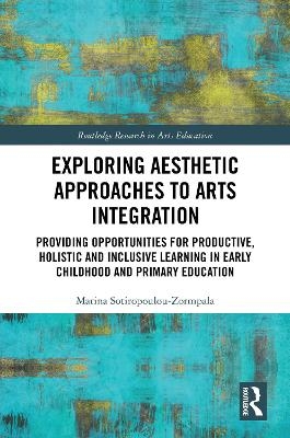 Exploring Aesthetic Approaches to Arts Integration - Marina Sotiropoulou-Zormpala