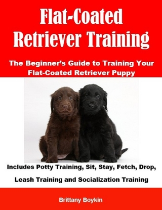 Flat-Coated Retriever Training: The Beginner's Guide to Training Your Flat-Coated Retriever Puppy