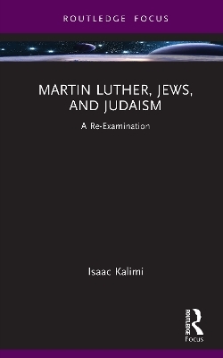 Martin Luther, Jews, and Judaism - Isaac Kalimi