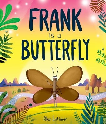 Frank is a Butterfly - Alex Latimer