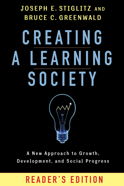 Creating a Learning Society - Joseph E. Stiglitz, Bruce Greenwald