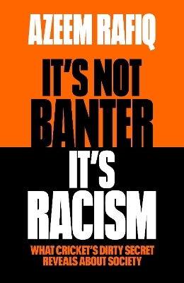 It&rsquo;s Not Banter, It&rsquo;s Racism - Azeem Rafiq