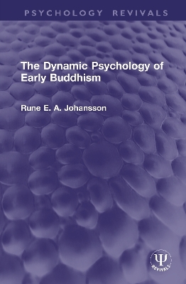 The Dynamic Psychology of Early Buddhism - Rune Johansson