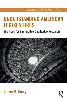 Understanding American Legislatures - James M. Curry